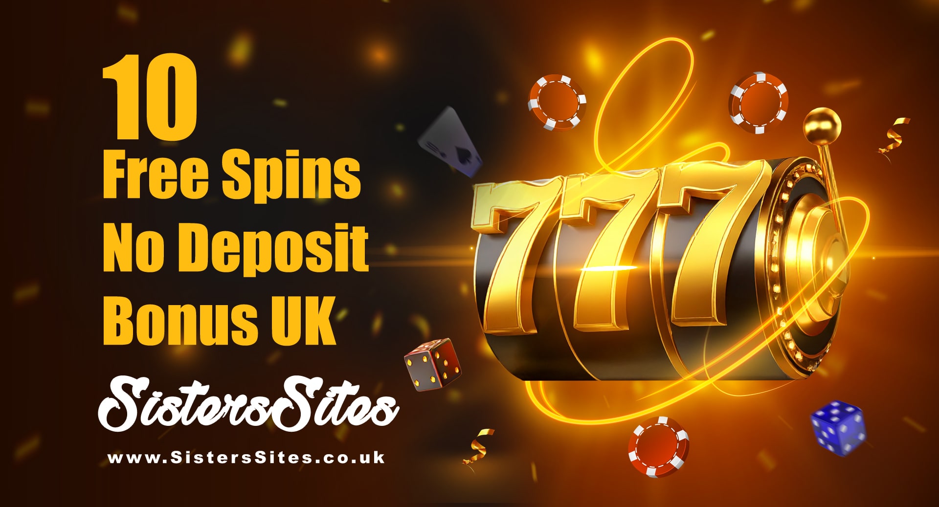10 Free Spins No Deposit UK | SistersSites.co.uk 10 Free Spins No Deposit Bonus UK with 777 slot machine and casino elements