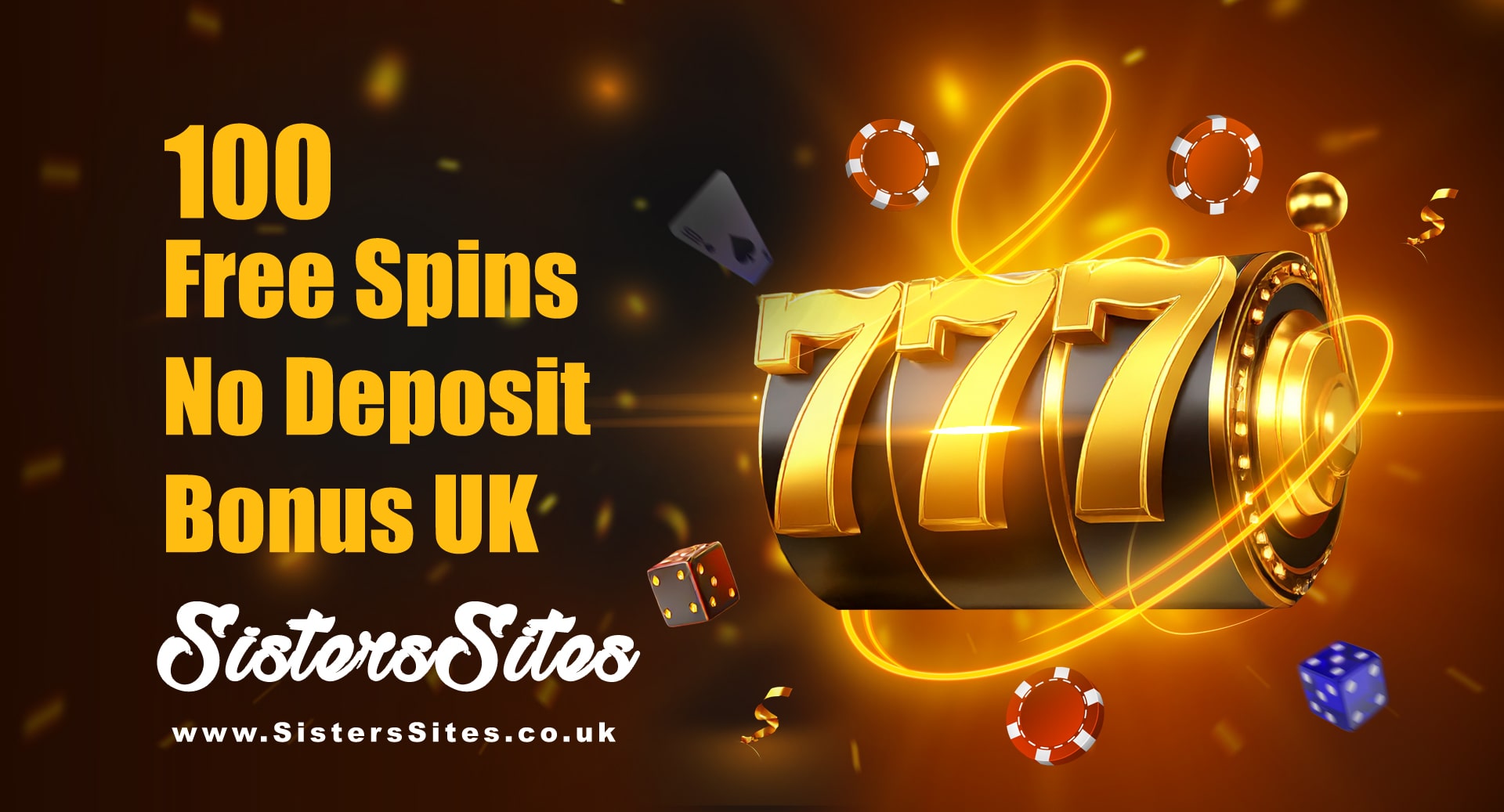 100 Free Spins No Deposit UK | SistersSites.co.uk 100 Free Spins No Deposit UK Bonus with 777 slot machine and casino elements