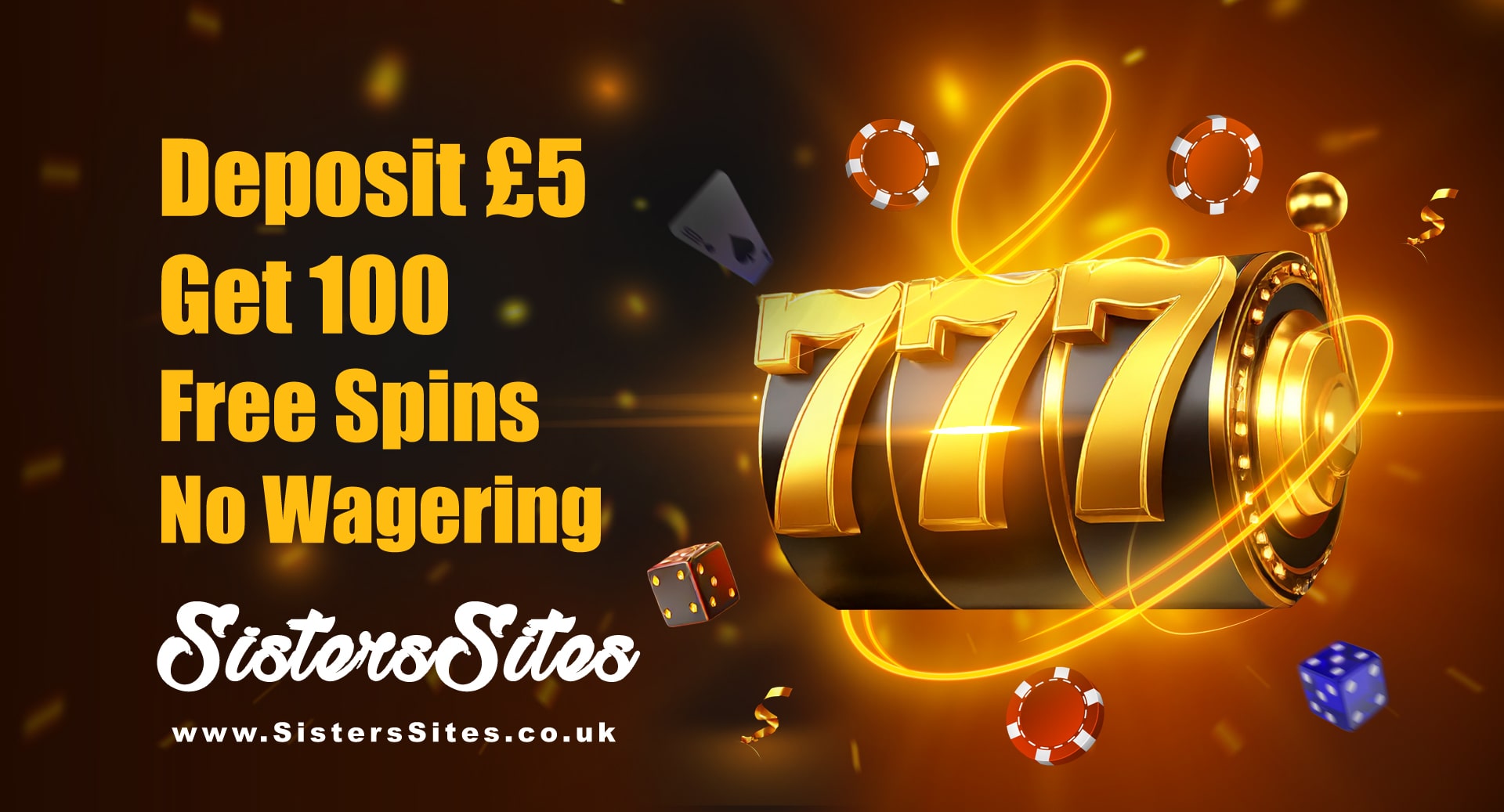 Deposit 5 Get 100 Free Spins No Wagering Requirements | SistersSites.co.uk Deposit 5 Get 100 Free Spins No Wagering Requirements UK with slot machine 777 and casino elements