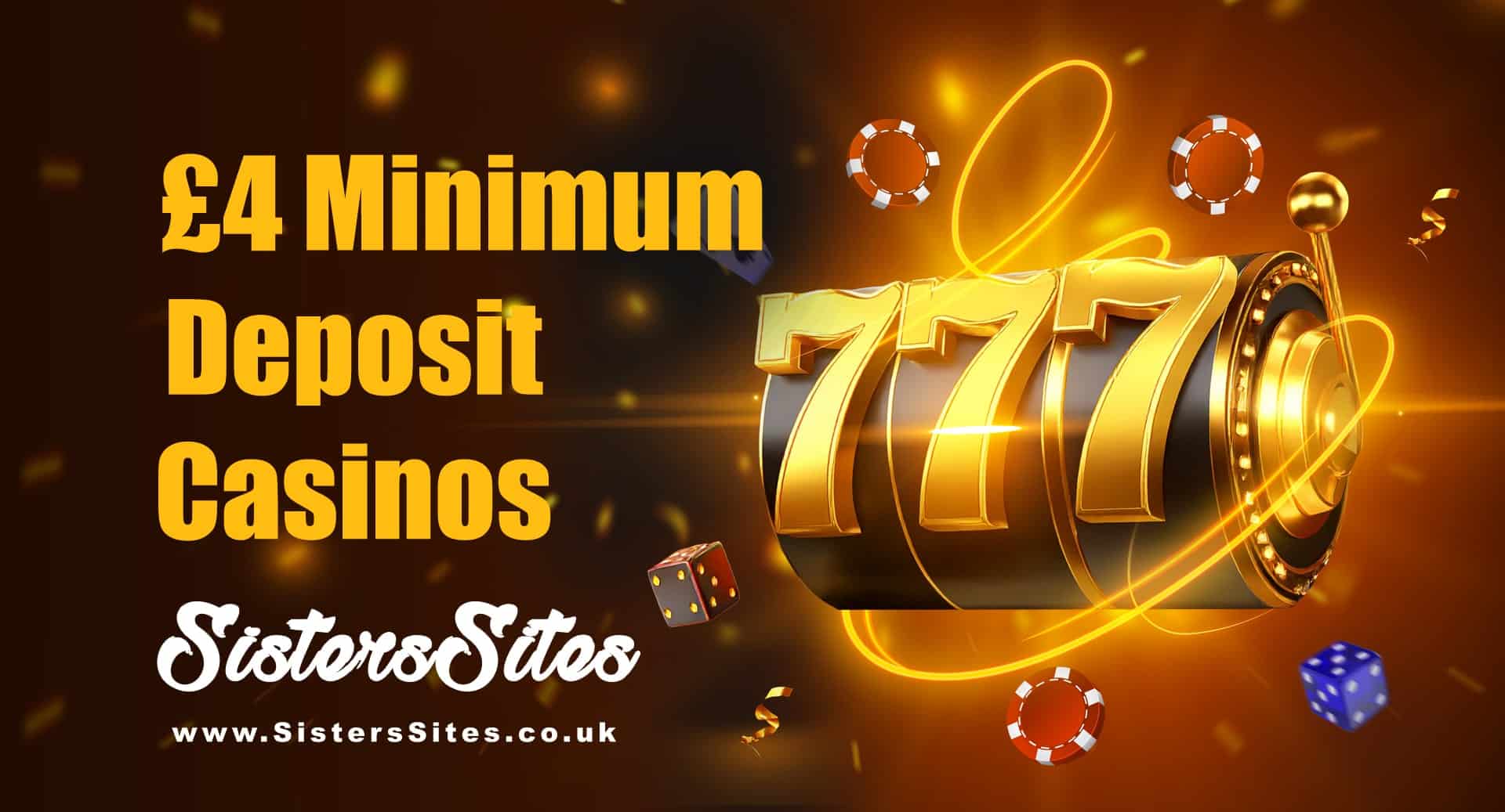 £4 Minimum Deposit Casinos UK | SistersSites.co.uk £4 Minimum Deposit Casinos UK with 777 slot machine and casino elements