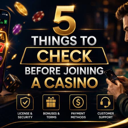 5 Things to Check Before Joining a Casino